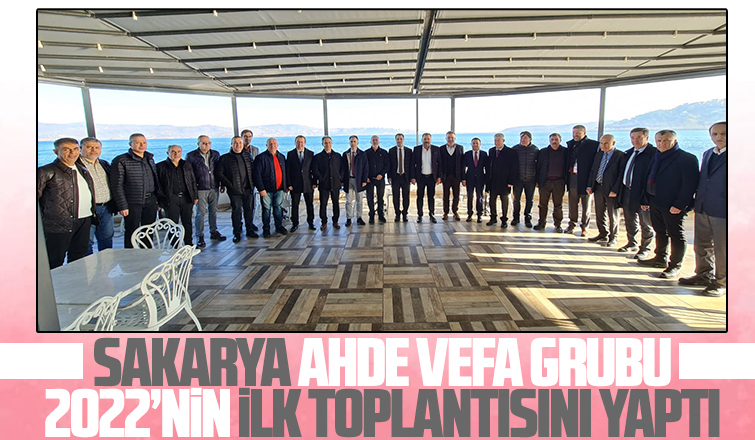 Sakarya Ahde Vefa Grubu Sapanca'da toplandı