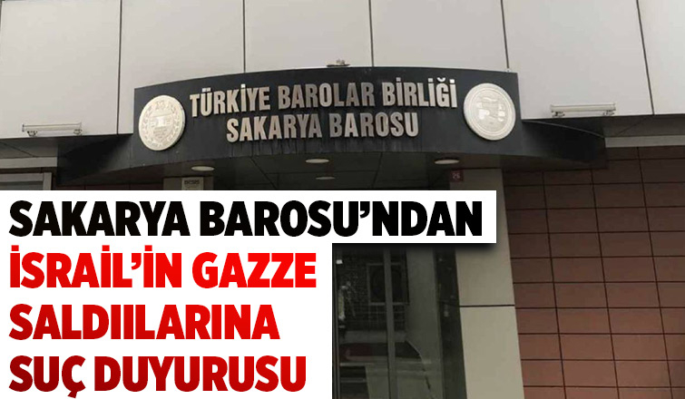 Sakarya Barosu İsrailli yetkililer hakkında harekete geçti