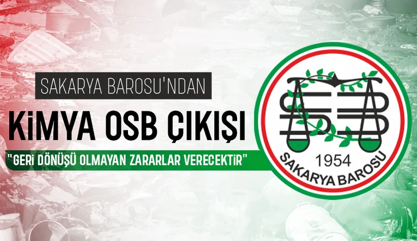 Sakarya Barosu'ndan kimya OSB çıkışı