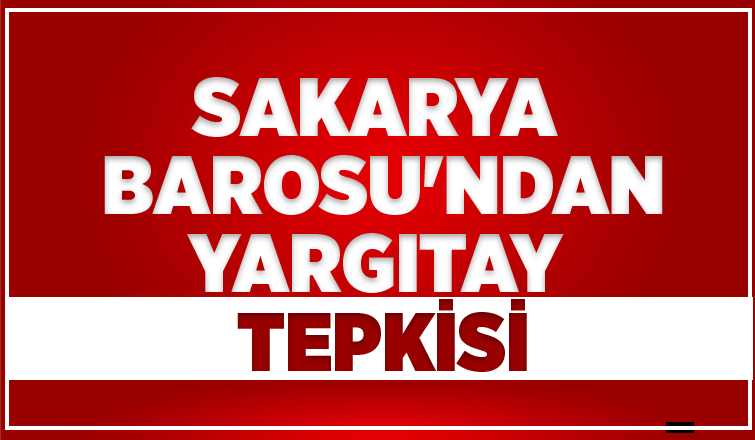 Sakarya Barosu'ndan Yargıtay açıklaması