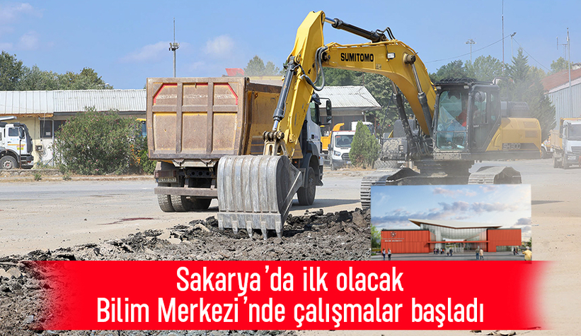 Sakarya Bilim Merkezi'nde ilk kazma vuruldu