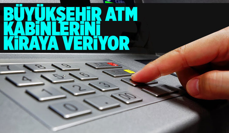 Sakarya Büyükşehir ATM kabinlerini kiralıyor