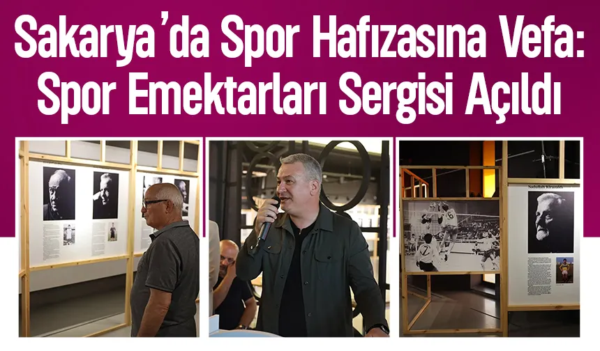 Sakarya Büyükşehir Belediyesi’nden “Spor Emektarları” Sergisi