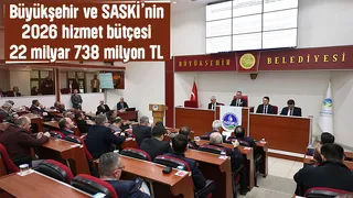Sakarya Büyükşehir'in 2026 bütçesi belli oldu
