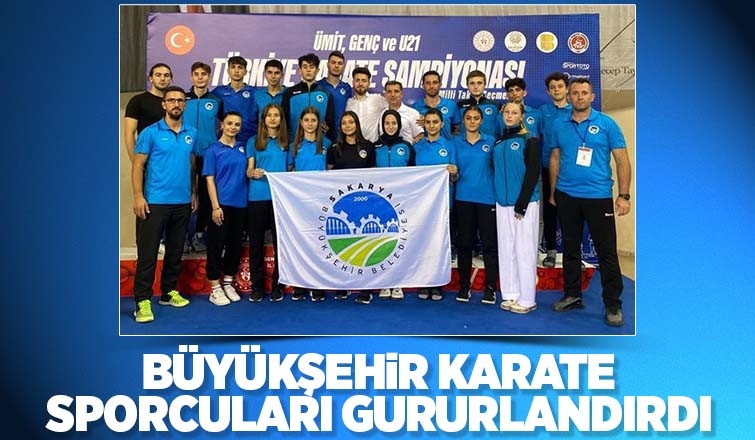 Sakarya Büyükşehir karate sporcuları gururlandırdı