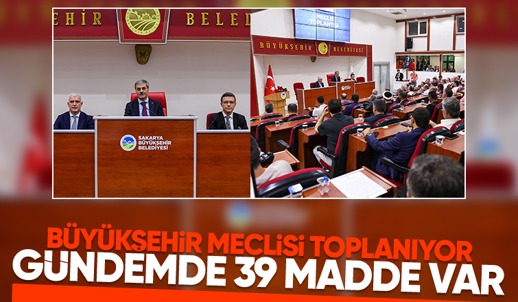 Sakarya Büyükşehir meclisi toplanıyor
