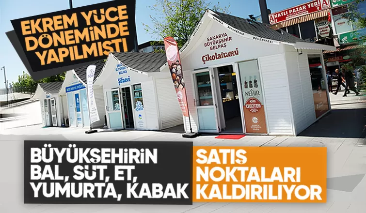 Sakarya Büyükşehirin bal, süt, kabak, çikolata satış yerleri kaldırılıyor