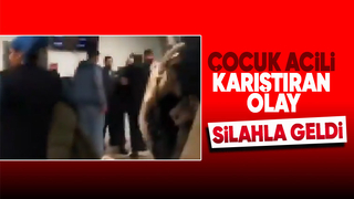 Sakarya çocuk acile silahla gelen kişi korkuya neden oldu