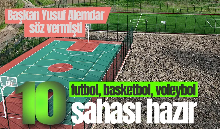 Sakarya'da 10 futbol, basketbol, voleybol sahası tamamlandı