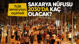 Sakarya'da 2030 nüfusu kaç olacak; İşte beklenen senaryo