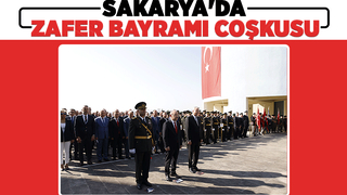 Sakarya'da 30 Ağustos Zafer Bayramı coşkuyla kutlanıyor