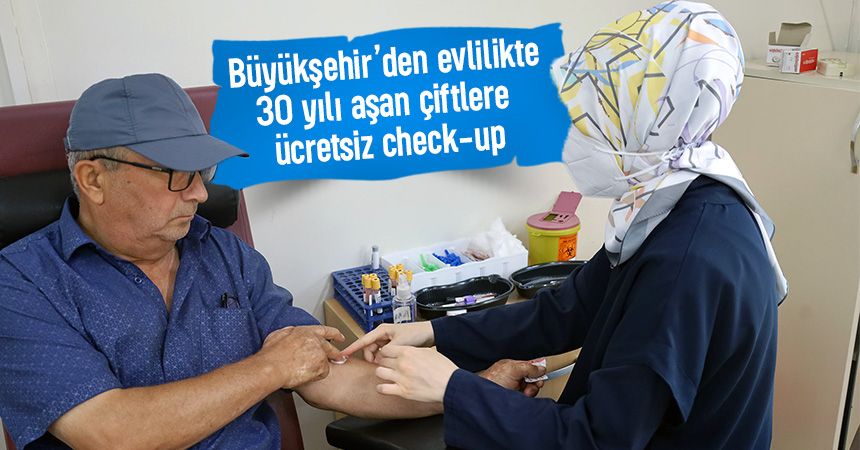 Sakarya'da 30 yılı aşan çiftlere ücretsiz check-up