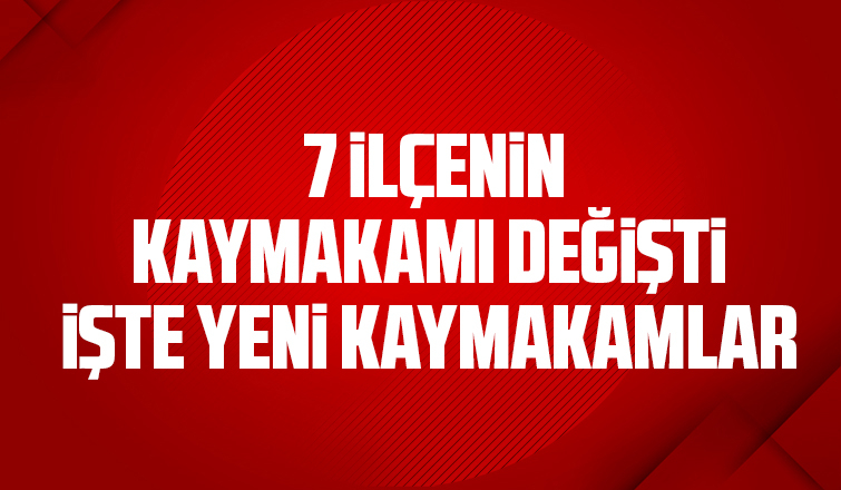 Sakarya'da 7 ilçenin Kaymakamı değişti