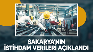 Sakarya'da 9 ayda iş bulan kişi sayısı belli oldu