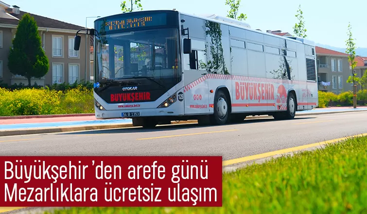 Sakarya'da arefe günü mezarlıklara ücretsiz ulaşım