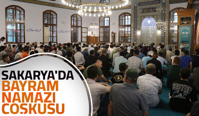 Sakarya'da bayram namazı coşkusu