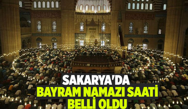 Sakarya'da bayram namazı saati açıklandı