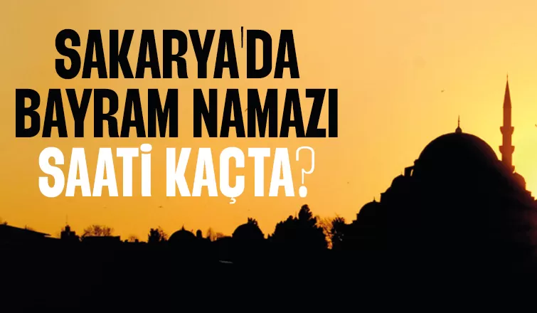 Sakarya'da bayram namazı saati