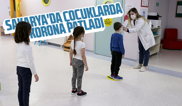 Sakarya'da çocuklarda korona patladı