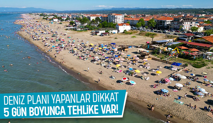 Sakarya'da  deniz planı yapanlara önemli uyarı