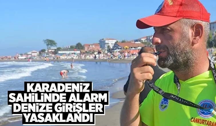 Sakarya'da denize girişler yasaklandı