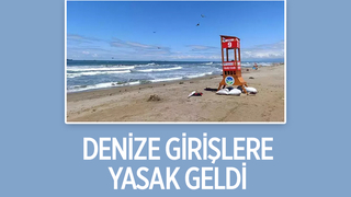 Sakarya'da denize girişler yasaklandı