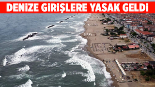 Sakarya'da denize girişler yasaklandı
