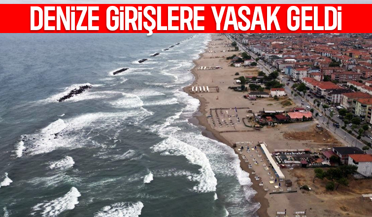 Sakarya'da denize girişler yasaklandı