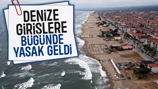Sakarya'da denize girişler yasaklandı