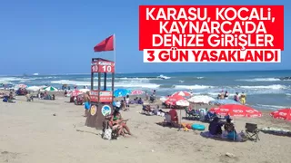 Sakarya'da denize girişlere 3 gün yasak geldi