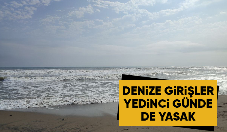 Sakarya'da denize girişlere bugünde yasak