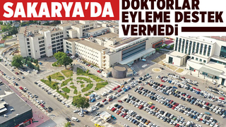 Sakarya'da doktorlardan iş bırakma eylemine destek yok!