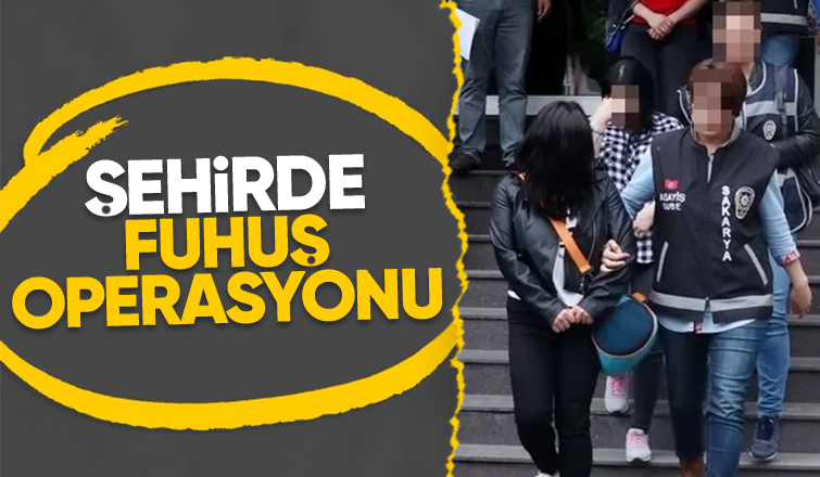Sakarya'da fuhuş operasyonu
