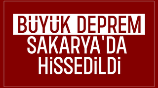 Sakarya'da hissedilen deprem oldu