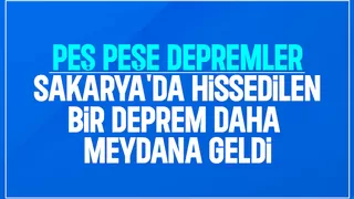Sakarya'da hissedilen ikinci bir deprem