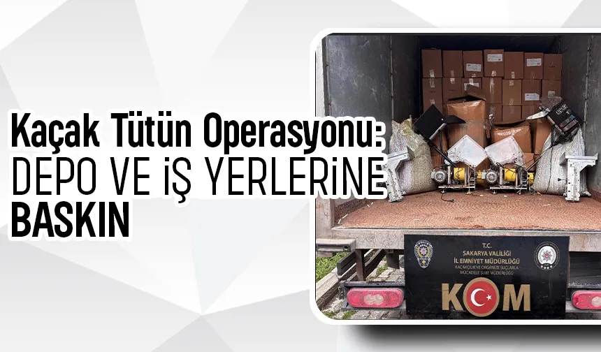 Sakarya da iki ilçede kaçakçılık operasyonu