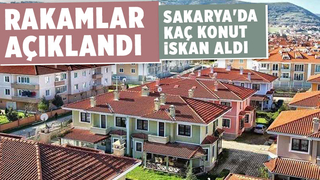 Sakarya'da iskan alan konut sayısı açıklandı