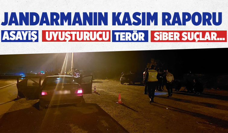 Sakarya'da jandarma Kasım raporunu açıkladı