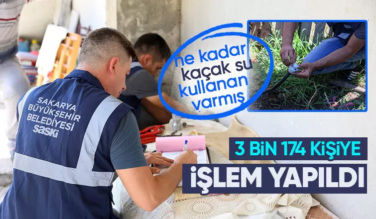 Sakarya da kaçak su kullanan 3 bin 174 kişi yakalandı