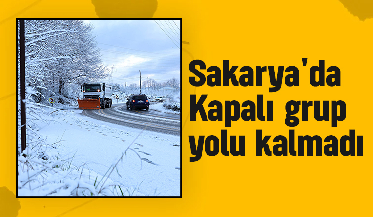 Sakarya'da kapalı yol kalmadı