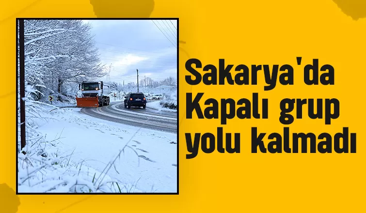 Sakarya'da kapalı yol kalmadı