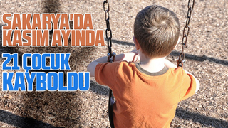Sakarya'da Kasım ayında 21 çocuk kayboldu