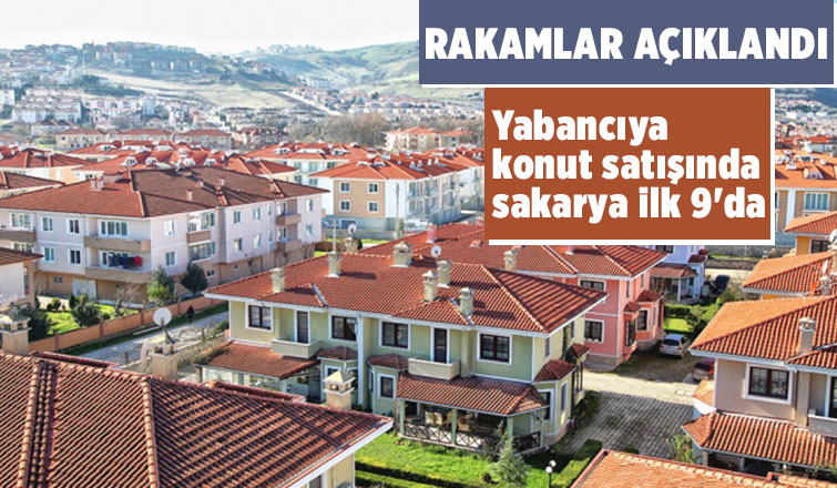 Sakarya'da konut satış rakamları açıklandı