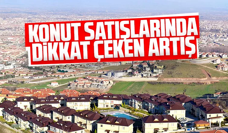 Sakarya'da konut satışları arttı