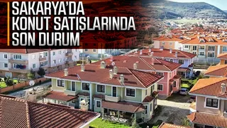 Sakarya'da konut satışlarında son durum