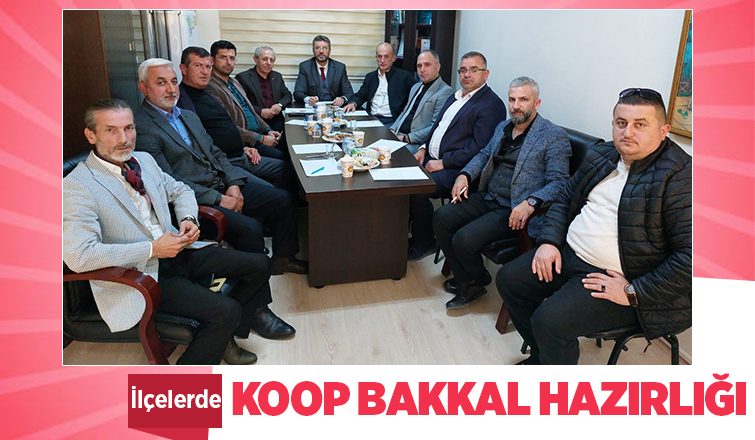 Sakarya'da Koop-Bakkal Projesi hazırlığı