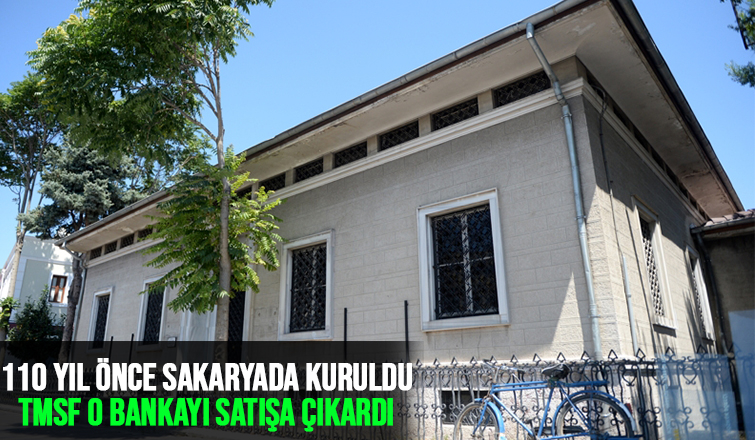 Sakarya'da kurulan Türk Ticaret Bankası satılıyor