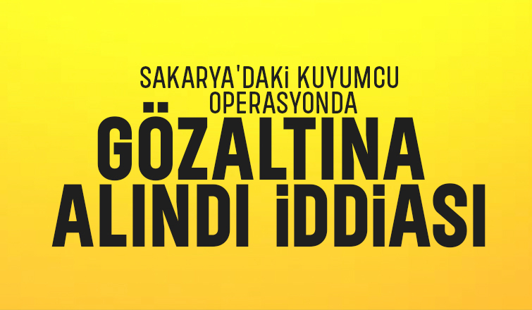 Sakarya'da kuyumcuya kaçakçılık gözaltısı