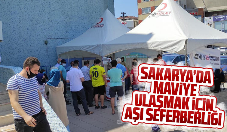 Sakarya'da maviye ulaşmak için aşı seferberliği