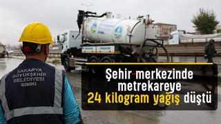 Sakarya'da metrekareye 24 kilogram yağış düştü